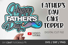 Load image into Gallery viewer, Happy Father's Day Cake Topper SVG