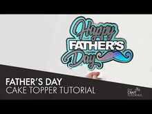 Load and play video in Gallery viewer, Happy Father's Day Cake Topper SVG